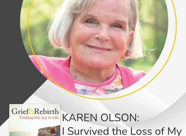 Grief and Rebirth - Irene Weinberg | Karen Olson | Finding Purpose