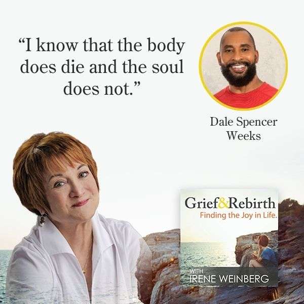 Grief and Rebirth - Irene Weinberg | Dale Spencer Weeks & Karen Wentzel | Intuitive Soul Healing