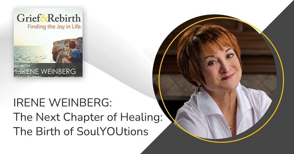 Grief and Rebirth - Irene Weinberg | Irene Weinberg | Conscious Healing