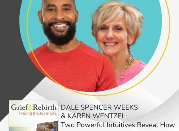 Grief and Rebirth - Irene Weinberg | Dale Spencer Weeks & Karen Wentzel | Intuitive Soul Healing